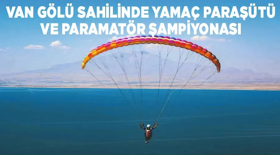 Van Gölü sahilinde yamaç paraşütü ve paramatör şampiyonası