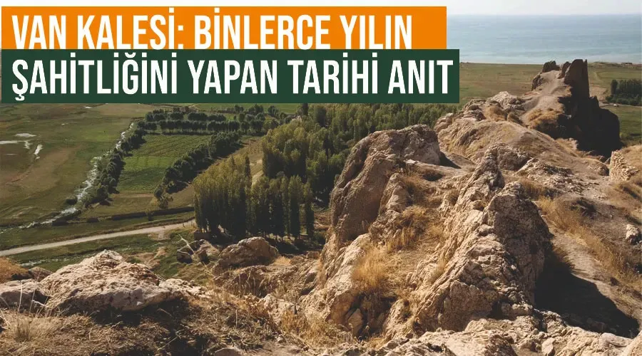 Van Kalesi: Binlerce yılın şahitliğini yapan tarihi anıt