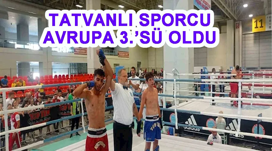 Tatvanlı sporcu Avrupa 3.’sü oldu