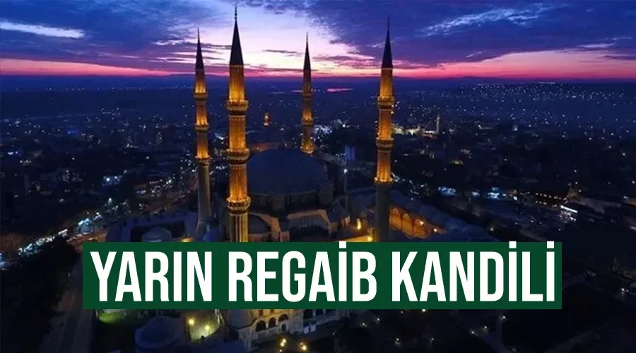 Yarın Regaib Kandili