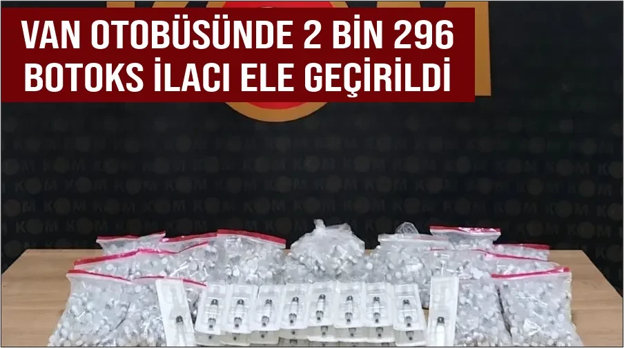 Van otobüsünde 2 bin 296 botoks ilacı ele geçirildi