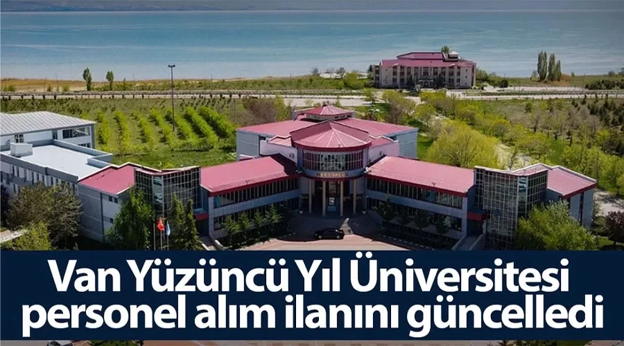 Van Yüzüncü Yıl Üniversitesi 195 kişilik personel alım ilanını güncelledi