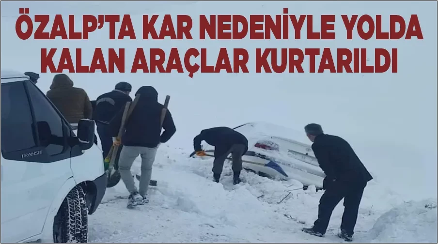 Özalp’ta kar nedeniyle yolda kalan araçlar kurtarıldı