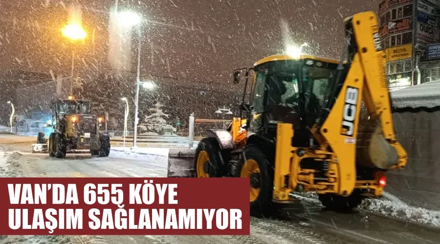 Van’da 655 köye ulaşım sağlanamıyor