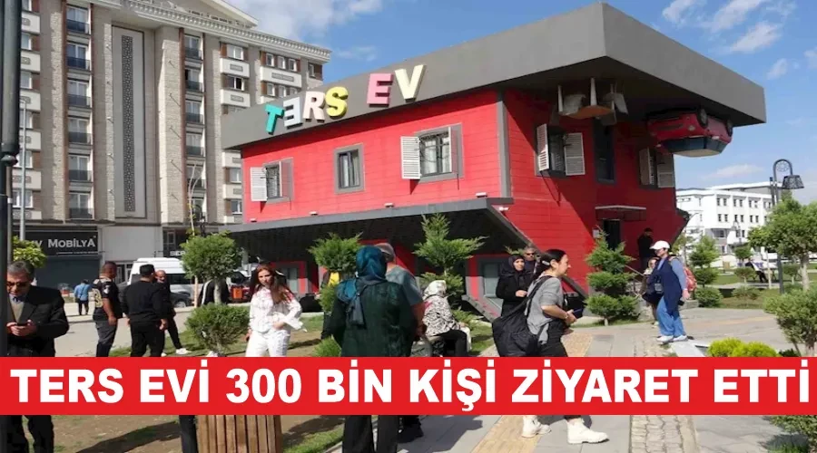 Ters evi 300 bin kişi ziyaret etti