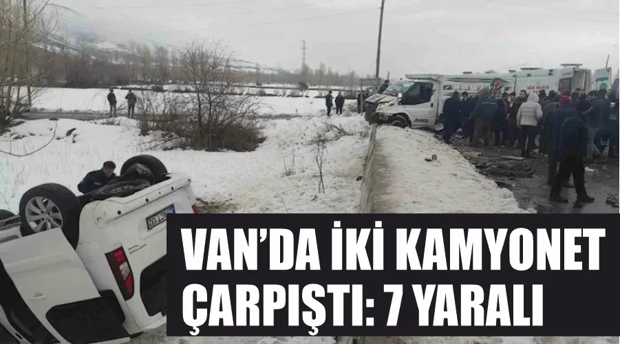 Van’da iki kamyonet çarpıştı: 7 yaralı