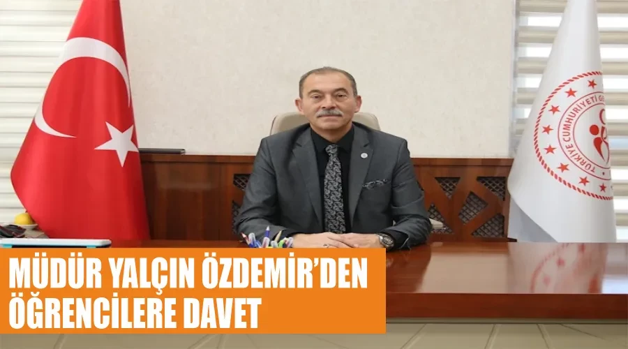 Müdür Yalçın Özdemir’den öğrencilere davet