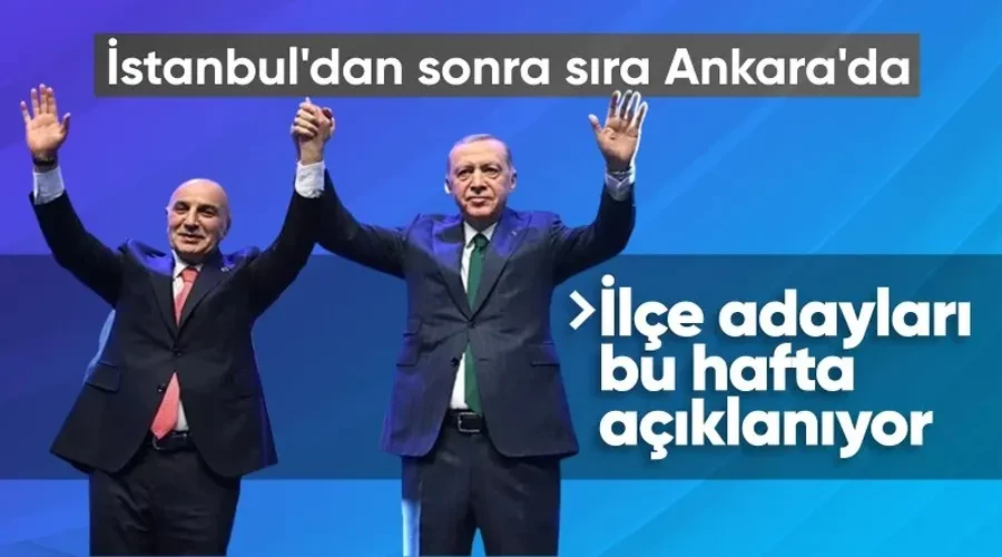AK Parti Ankara ilçe adayları Çarşamba günü belli olacak