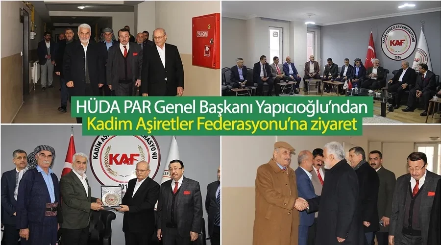 HÜDA PAR Genel Başkanı Yapıcıoğlu’ndan Kadim Aşiretler Federasyonu’na ziyaret