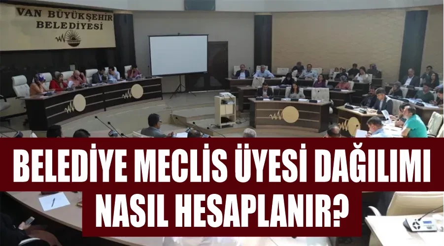 Belediye Meclis Üyesi Dağılımı Nasıl Hesaplanır?