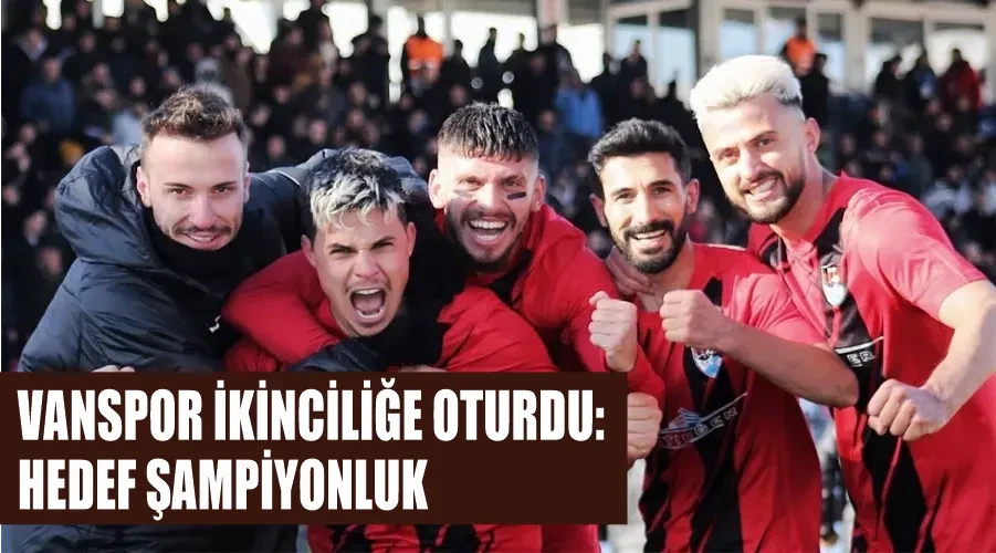 Vanspor ikinciliğe oturdu: Hedef şampiyonluk