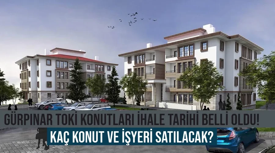 Gürpınar TOKİ Konutları ihale tarihi belli oldu! Kaç konut ve işyeri satılacak?