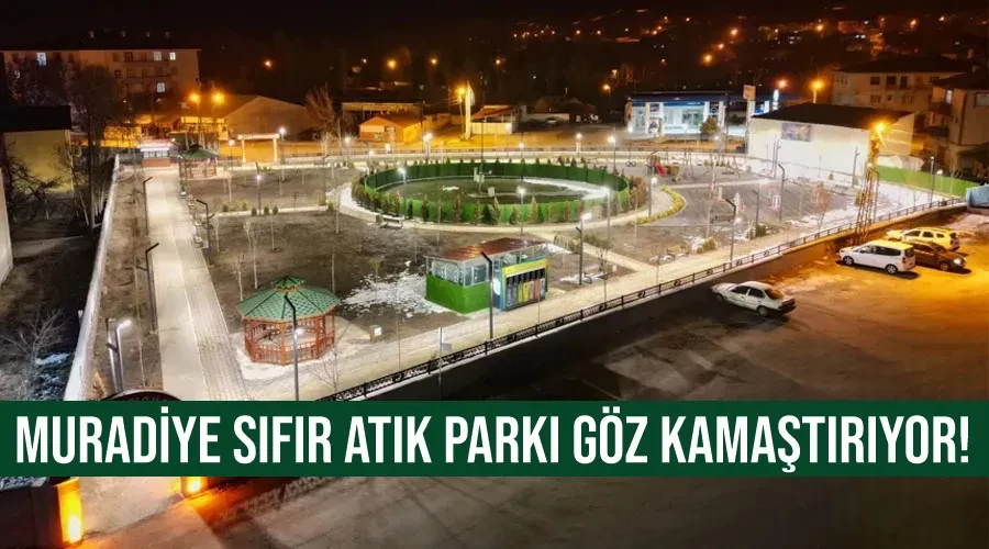 Muradiye sıfır atık parkı göz kamaştırıyor!