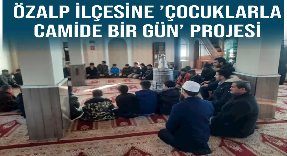 Özalp ilçesine ’Çocuklarla camide bir gün’ projesi