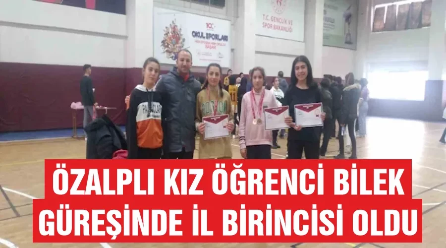 Özalplı kız öğrenci bilek güreşinde il birincisi oldu