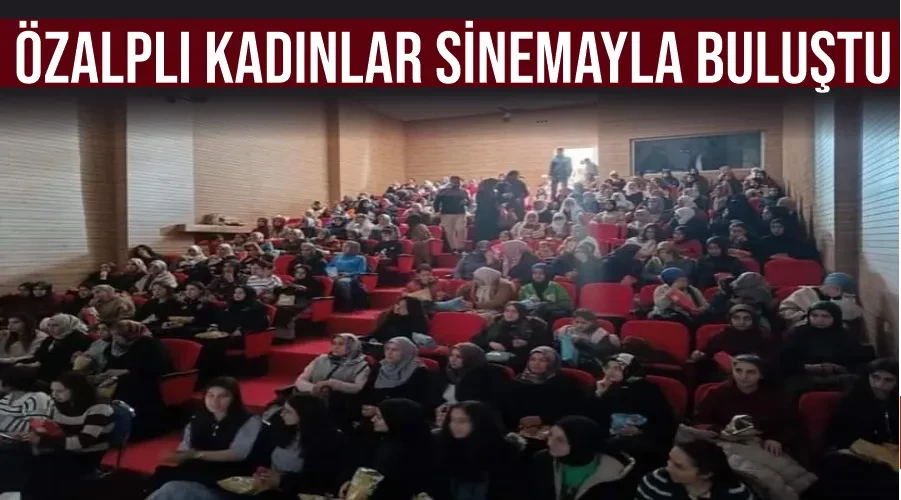 Özalplı kadınlar sinemayla buluştu