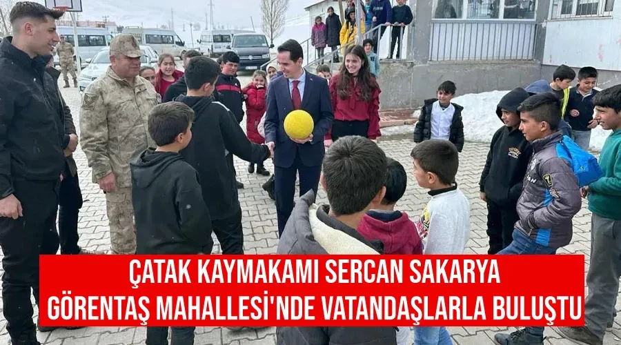 Çatak Kaymakamı Sercan Sakarya, Görentaş Mahallesi