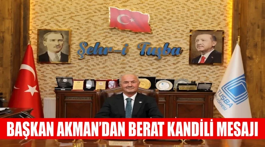 Başkan Akman’dan Berat Kandili mesajı