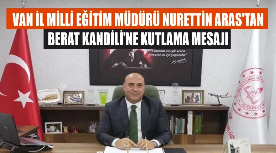 Van İl Milli Eğitim Müdürü Nurettin Aras