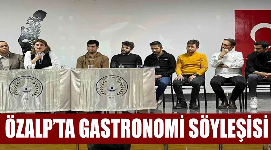 Özalp’ta gastronomi söyleşisi