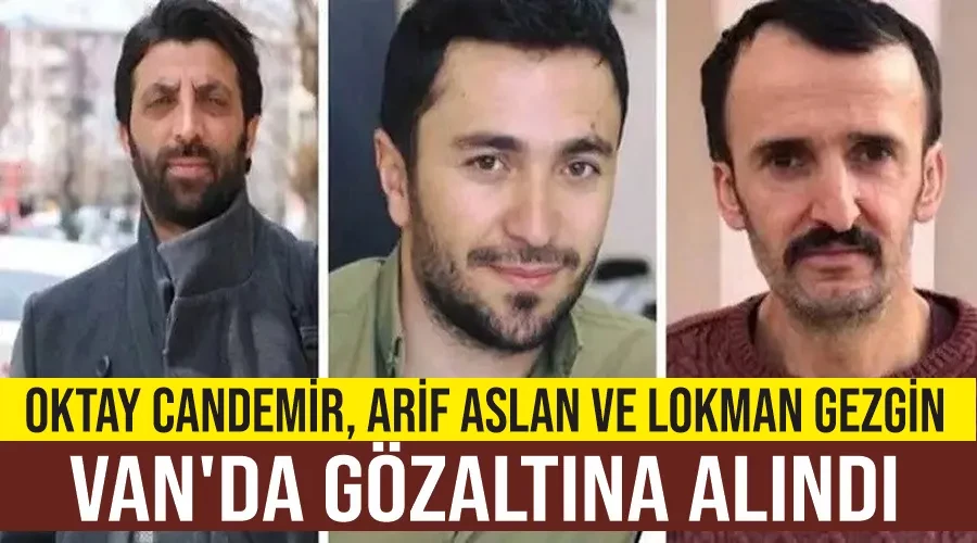 Oktay Candemir, Arif Aslan ve Lokman Gezgin Van