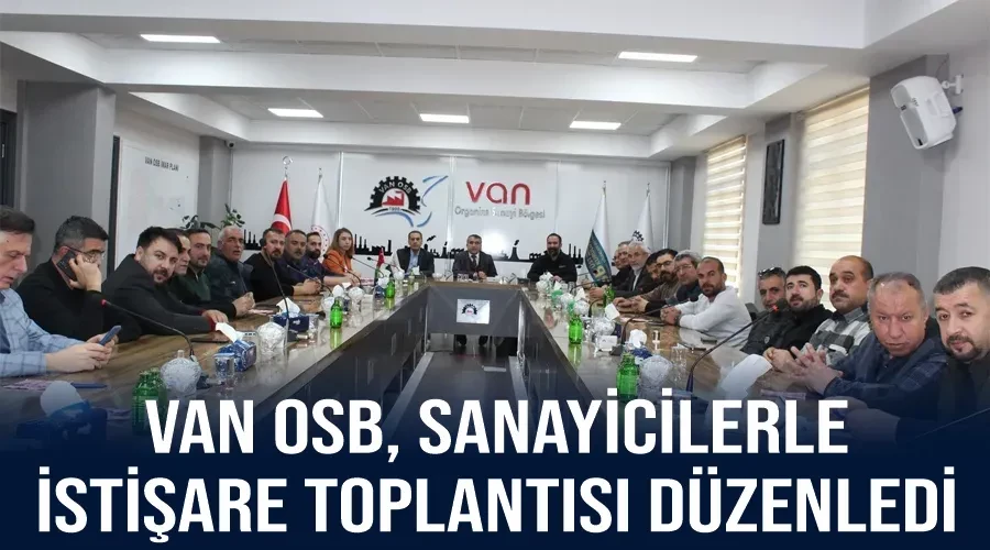 Van OSB, Sanayicilerle İstişare Toplantısı Düzenledi