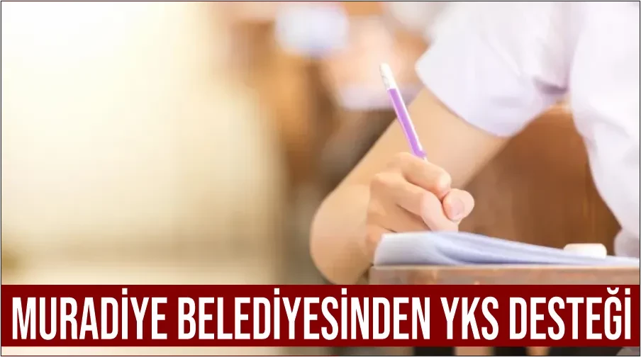 Muradiye Belediyesinden YKS desteği