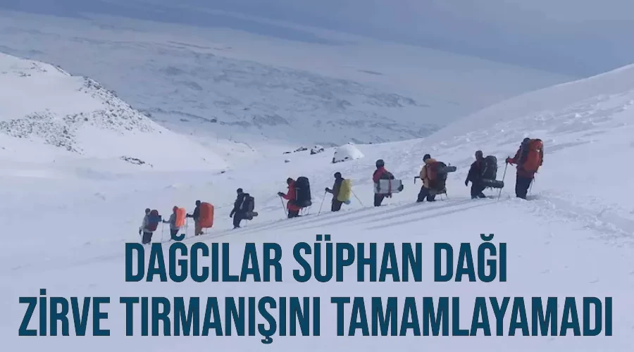 Dağcılar Süphan Dağı zirve tırmanışını tamamlayamadı