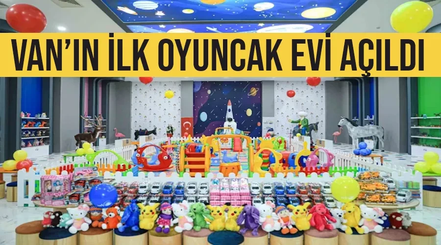 Van’ın ilk oyuncak evi açıldı
