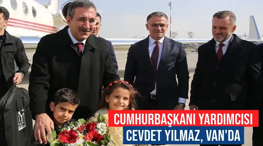 Cumhurbaşkanı Yardımcısı Cevdet Yılmaz, Van