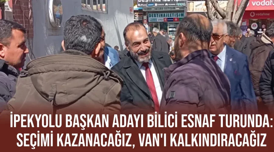 İpekyolu Başkan Adayı Bilici Esnaf Turunda: 
