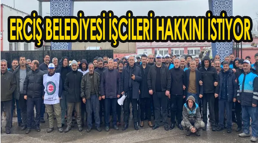 Erciş Belediyesi İşcileri hakkını istiyor