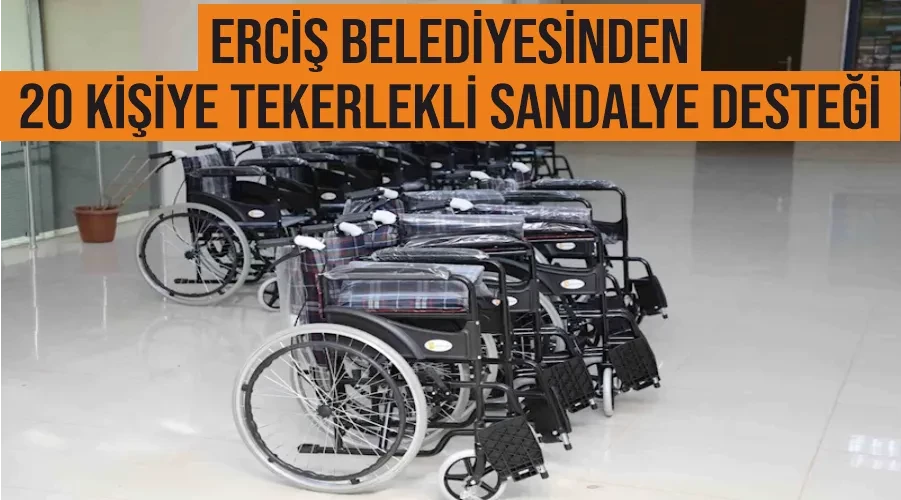 Erciş Belediyesinden 20 kişiye tekerlekli sandalye desteği