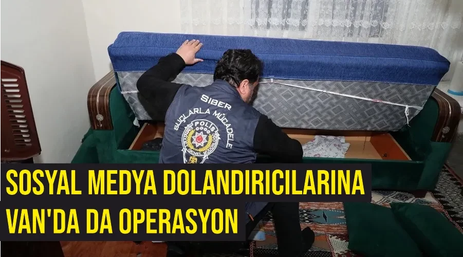 Sosyal medya dolandırıcılarına Van