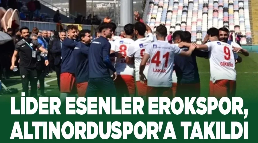 Lider Esenler Erokspor, Altınorduspor