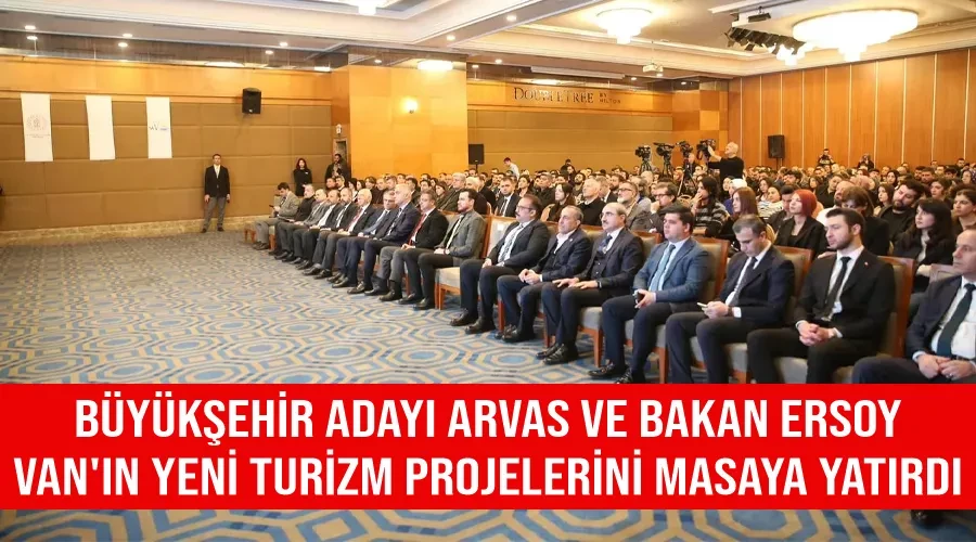 Büyükşehir Adayı Arvas ve Bakan Ersoy Van