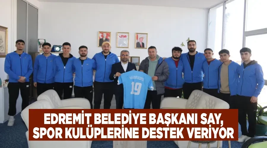 Edremit Belediye Başkanı Say, Spor Kulüplerine Destek Veriyor