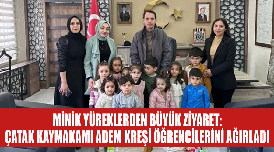 Minik Yüreklerden Büyük Ziyaret: Çatak Kaymakamı ADEM Kreşi Öğrencilerini Ağırladı