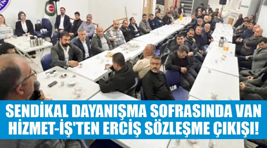 Sendikal Dayanışma Sofrasında Van Hizmet-İş