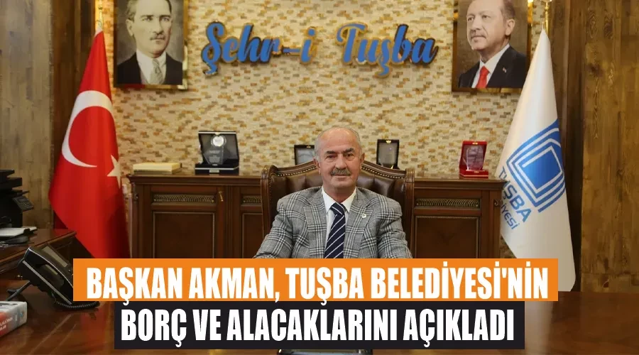 Başkan Akman, Tuşba Belediyesi