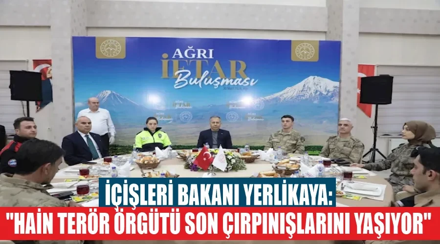 İçişleri Bakanı Yerlikaya: 