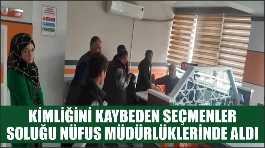 Kimliğini kaybeden seçmenler soluğu nüfus müdürlüklerinde aldı