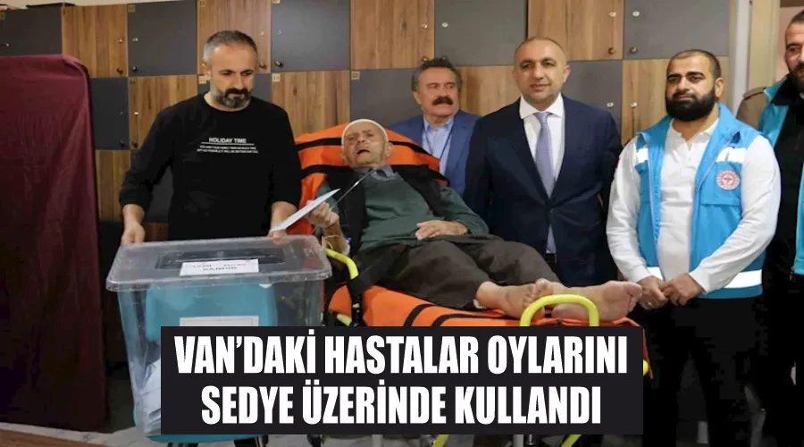 Van’daki hastalar oylarını sedye üzerinde kullandı