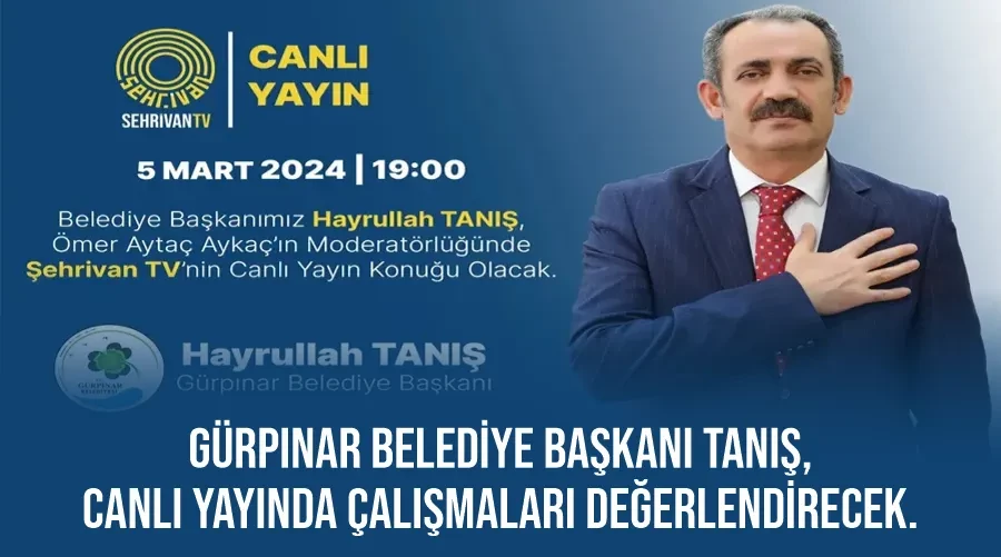 Gürpınar Belediye Başkanı Tanış, Canlı Yayında Çalışmaları Değerlendirecek.