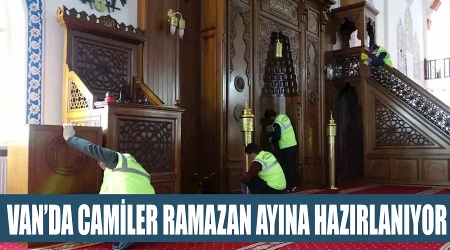 Van’da camiler Ramazan ayına hazırlanıyor