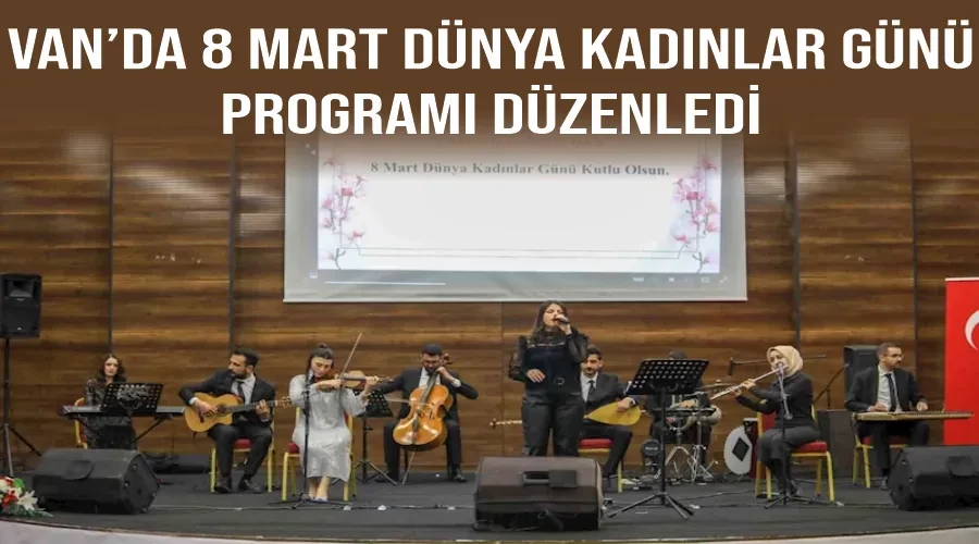 Van’da 8 Mart Dünya Kadınlar Günü programı düzenledi