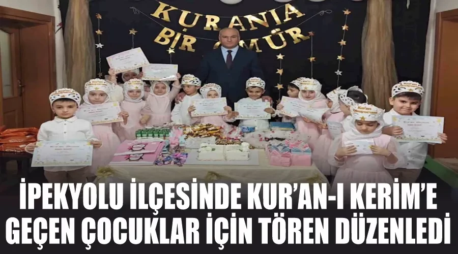 İpekyolu ilçesinde Kur’an-ı Kerim’e geçen çocuklar için tören düzenledi