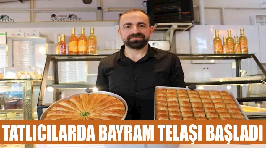 Tatlıcılarda bayram telaşı başladı