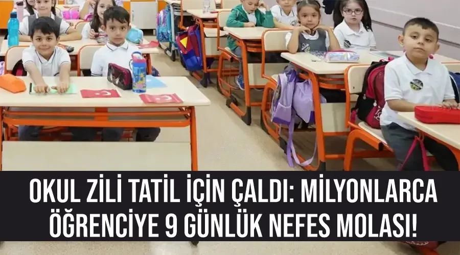 Okul Zili Tatil İçin Çaldı: Milyonlarca Öğrenciye 9 Günlük Nefes Molası!