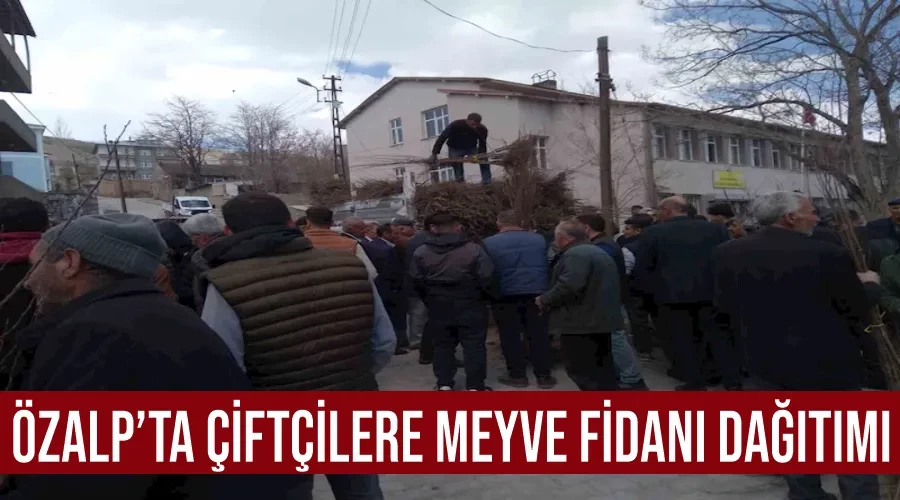 Özalp’ta çiftçilere meyve fidanı dağıtımı